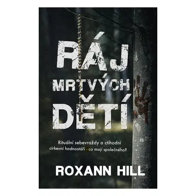 Ráj mrtvých dětí - Roxann Hill