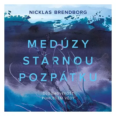 Medúzy stárnou pozpátku - Nicklas Brendborg