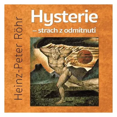 Hysterie – strach z odmítnutí - Heinz-Peter Röhr