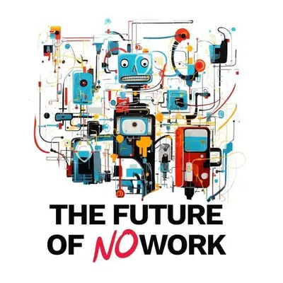 The Future of No Work - Filip Dřímalka