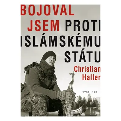 Bojoval jsem proti Islámskému státu - Christian Haller