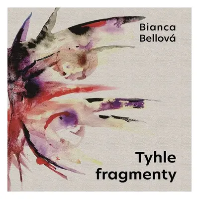 Tyhle fragmenty - Bianca Bellová