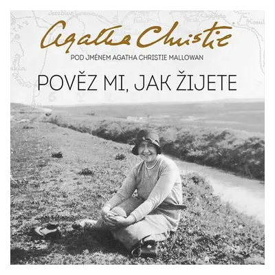 Pověz mi, jak žijete - Agatha Christie