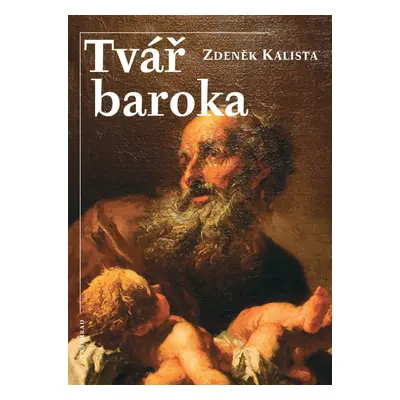 Tvář baroka - Zdeněk Kalista