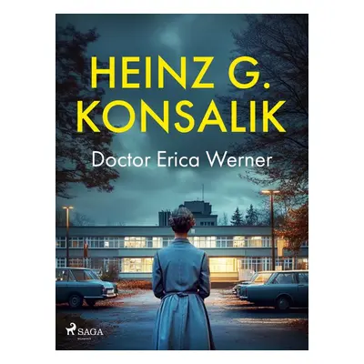 Doctor Erica Werner - Heinz G. Konsalik