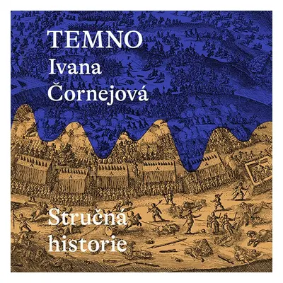 Temno: Stručná historie - Ivana Čornejová