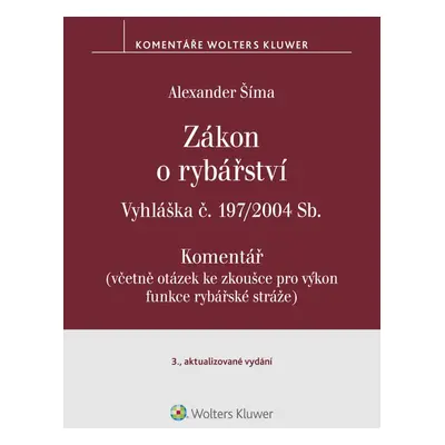 Zákon o rybářství (č. 99/2004 Sb.). Vyhláška č. 197/2004 Sb. Komentář - 3. vydání - JUDr. Alexa