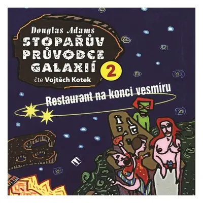 Stopařův průvodce Galaxií 2: Restaurant na konci vesmíru - Douglas Adams