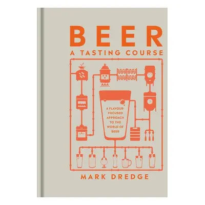 Beer A Tasting Course - Mark Dredge