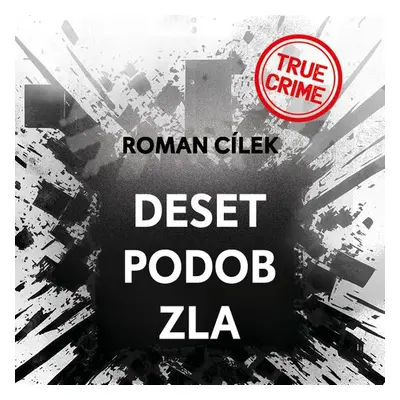 Deset podob zla - Roman Cílek