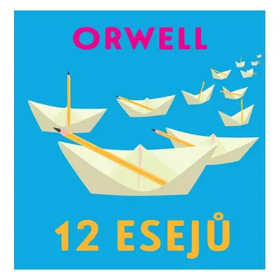 12 esejů - George Orwell