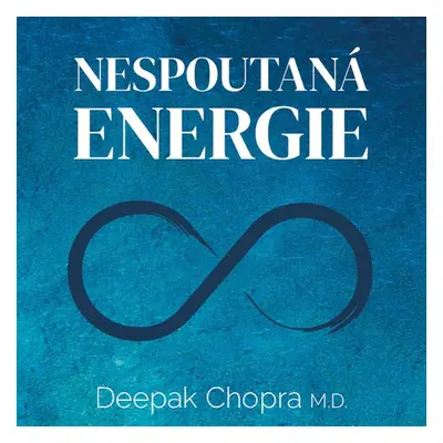 Nespoutaná energie - Deepak Chopra