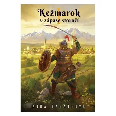 Kežmarok v zápase storočí - I. diel - Nora Baráthová