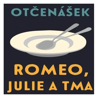 Romeo, Julie a tma - Jan Otčenášek