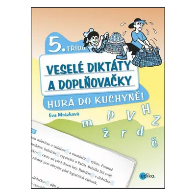 Veselé diktáty a doplňovačky - Hurá do kuchyně (5. třída) - Eva Mrázková