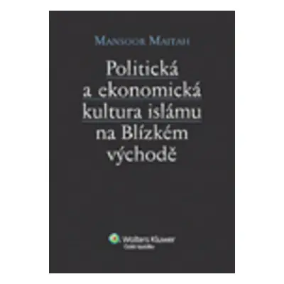 Politická a ekonomická kultura islámu n Blízkém východě - Mansoor Maitah