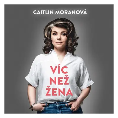 Víc než žena - Caitlin Moranová