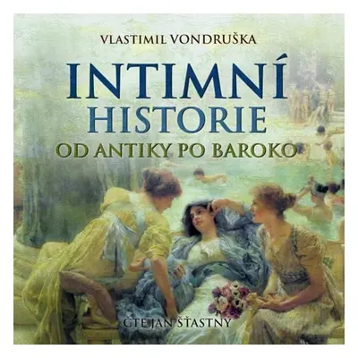 Intimní historie od antiky po baroko - Vlastimil Vondruška