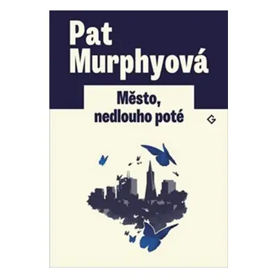 Město, nedlouho poté - Pat Murphyová