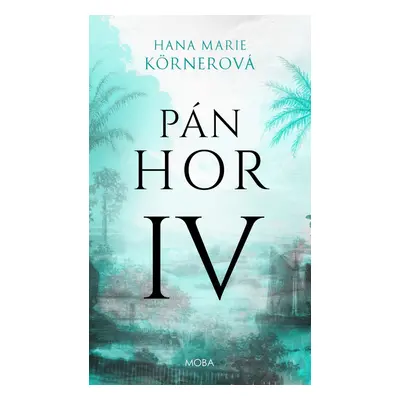 Pán hor IV - Hana Marie Körnerová