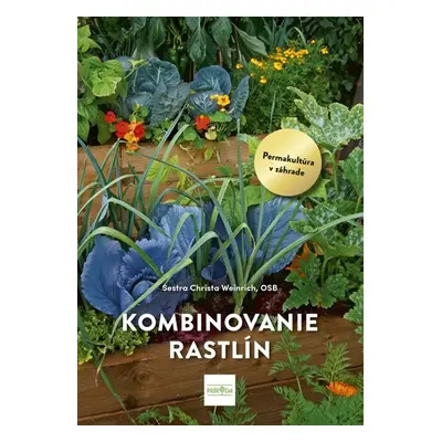 Kombinovanie rastlín Permakultúra v praxi - Christa Weinrich