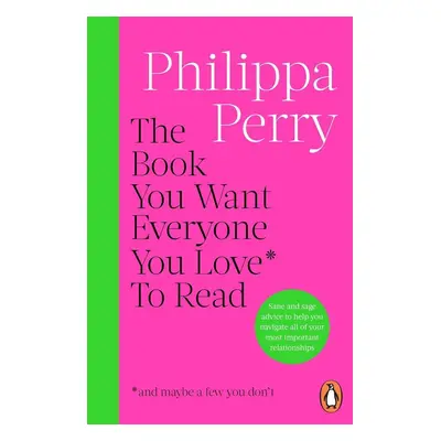 The Book You Want Everyone You Love* To Read *(and maybe a few you don't) - Philippa Perry