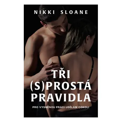 Tři (s)prostá pravidla - Nikki Sloane