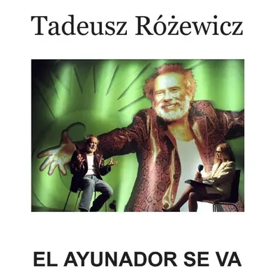 El Ayunador se va - Tadeusz Różewicz