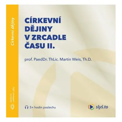 Církevní dějiny v zrcadle času II. - Martin Weis