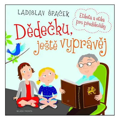 Dědečku, ještě vyprávěj - Ladislav Špaček