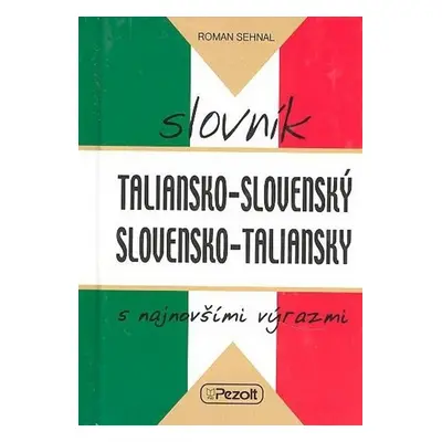 Taliansko - slovenský slovensko - taliansky slovník s najnovšími výrazmi - Roman Sehnal