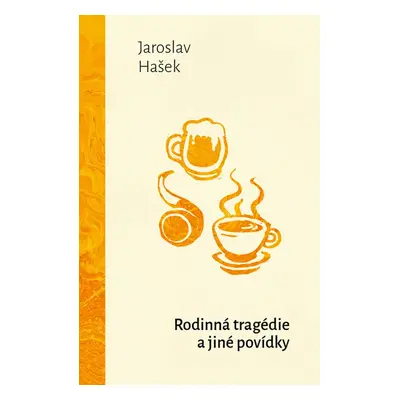 Rodinná tragédie a jiné povídky - Jaroslav Hašek