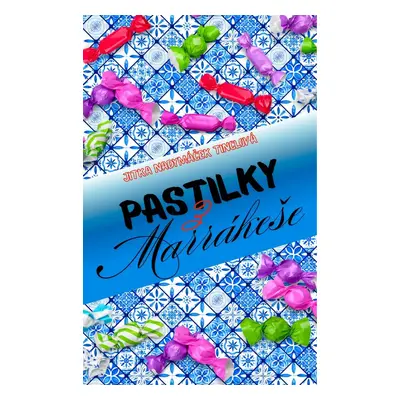 Pastilky z Marrákeše - Jitka Nadymáček Tinclová