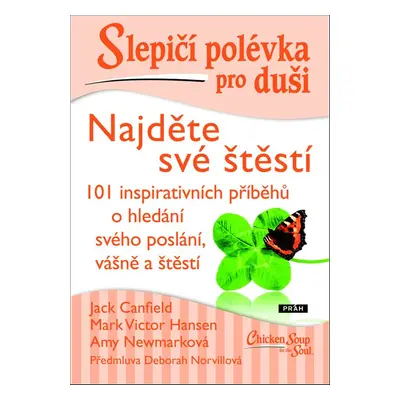 Slepičí polévka pro duši Najděte své štěstí - Mark Victor Hansen