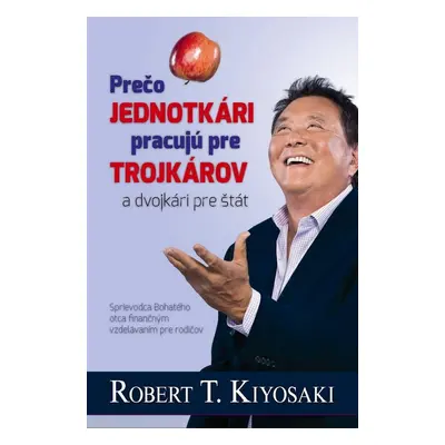 Prečo jednotkári pracujú pre trojkárov a dvojkári pre štát - Robert T. Kiyosaki