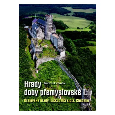 Hrady doby přemyslovské I. - František Záruba