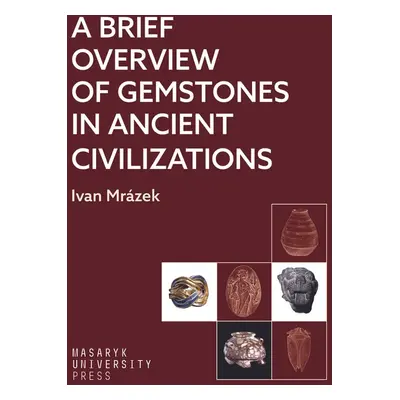 A Brief Overview of Gemstones in Ancient Civilizations - Ivan Mrázek