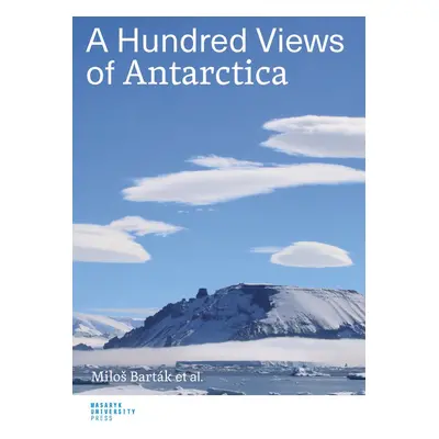 A Hundred Views of Antarctica - Miloš Barták