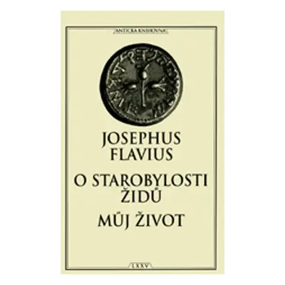 O starobylosti Židů Můj život - Josephus Flavius