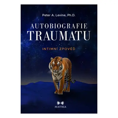 Autobiografie traumatu - Peter A. Levine Ph.D.