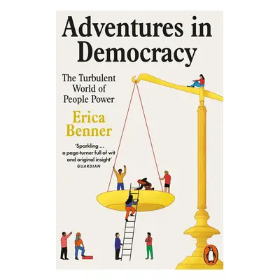 Adventures in Democracy - Erica Benner