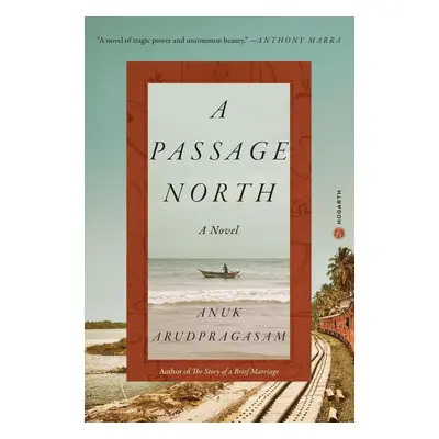 A Passage North - Anuk Arudpragasam