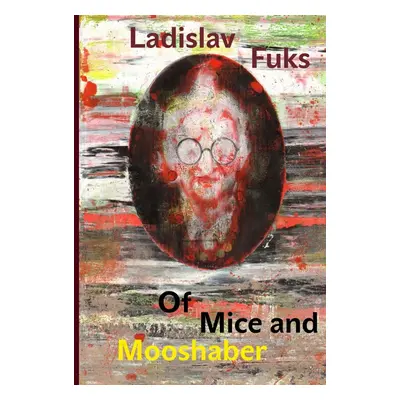 Of Mice and Mooshaber - Ladislav Fuks