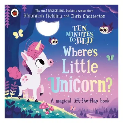 Ten Minutes to Bed: Where's Little Unicorn? - Susie Theodorou