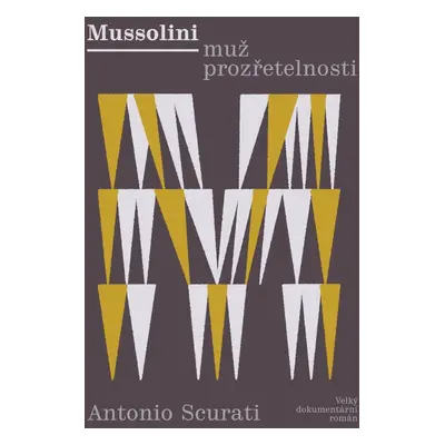 Mussolini muž prozřetelnosti - Antonio Scurati