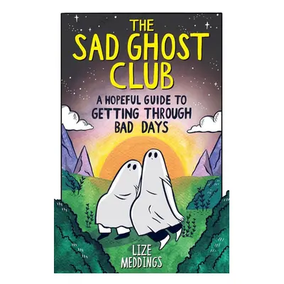 The Sad Ghost Club: A Hopeful Guide for Getting Through Bad Days - Autor Neuveden