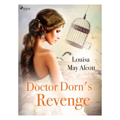 Doctor Dorn's Revenge - Louisa May Alcott