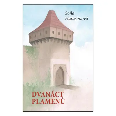 Dvanáct plamenů - Soňa Harasimová