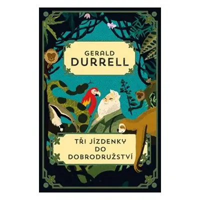 Tři jízdenky do Dobrodružství - Gerald Durrell