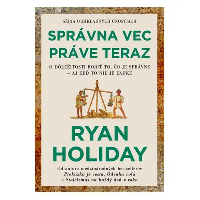 Správna vec práve teraz - Ryan Holiday